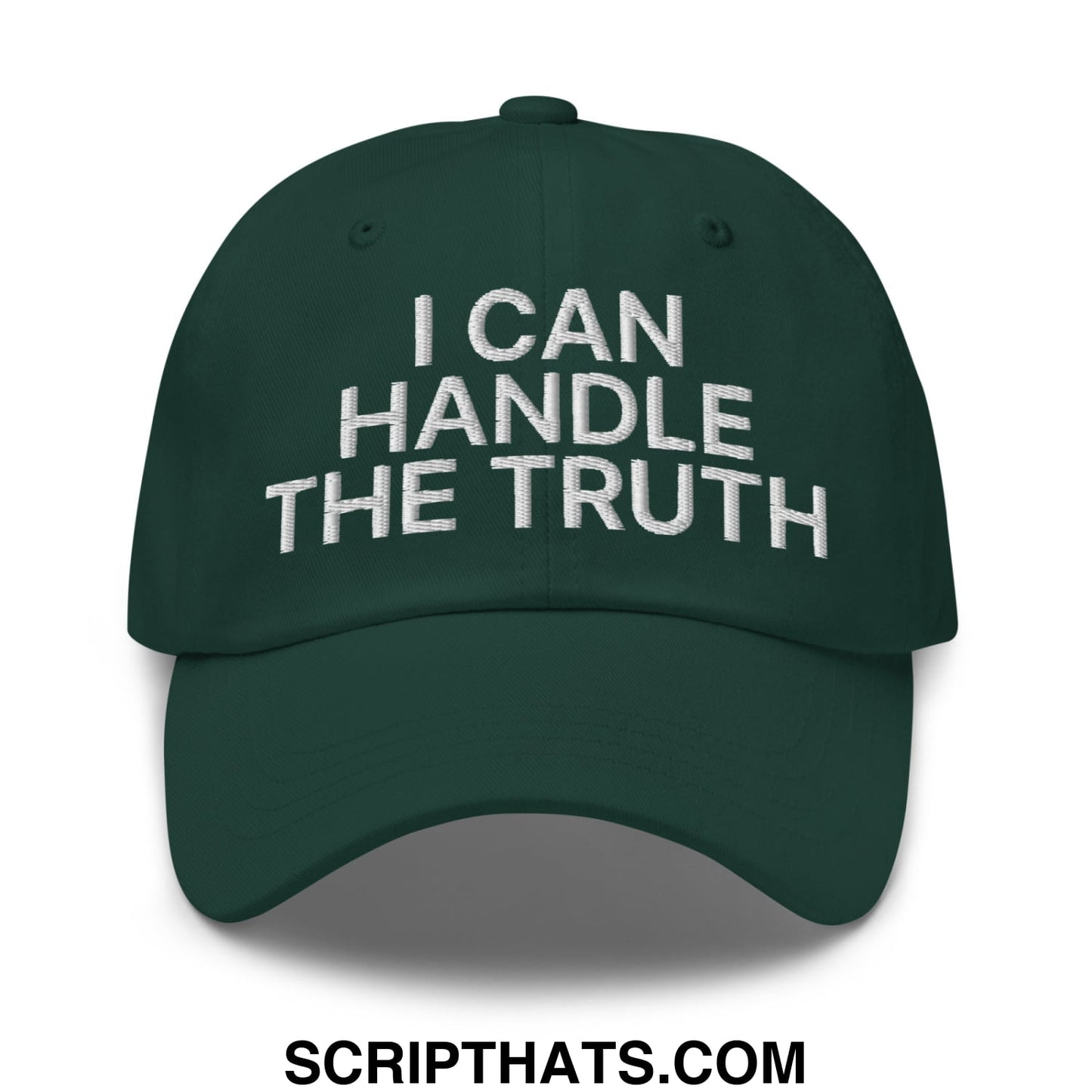 I Can Handle The Truth Embroidered Unstructured Dad Hat Spruce