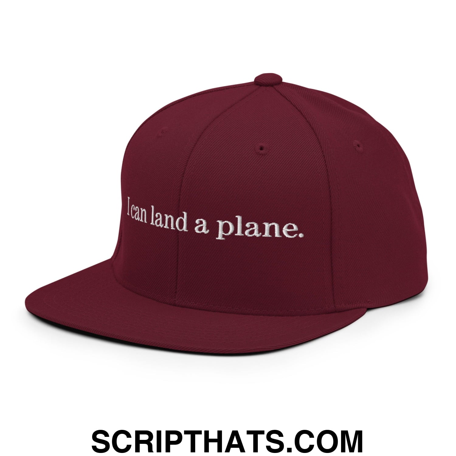Maroon flat bill brim snapback hat with white embroidered text i can land a plane on the front panel