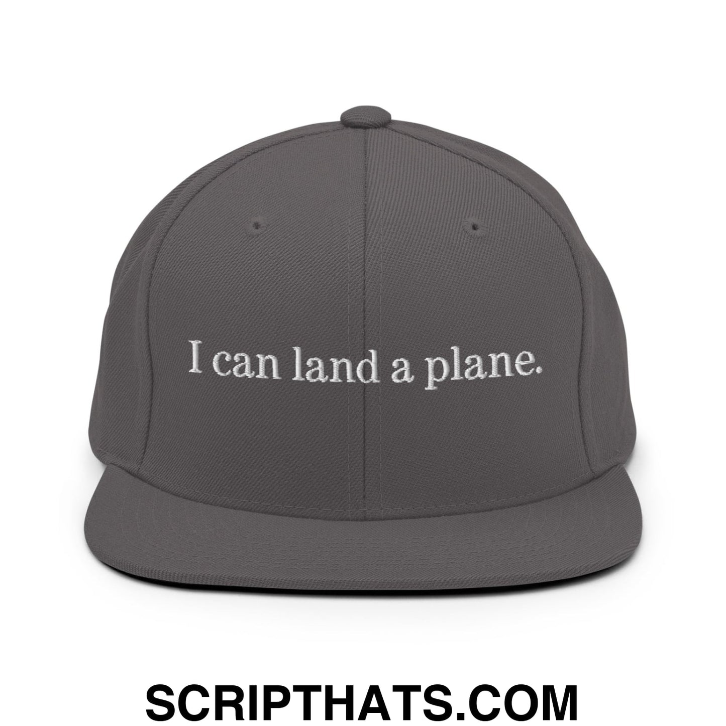 Dark gray snapback cap with white embroidered text reading i can land a plane flat bill brim design