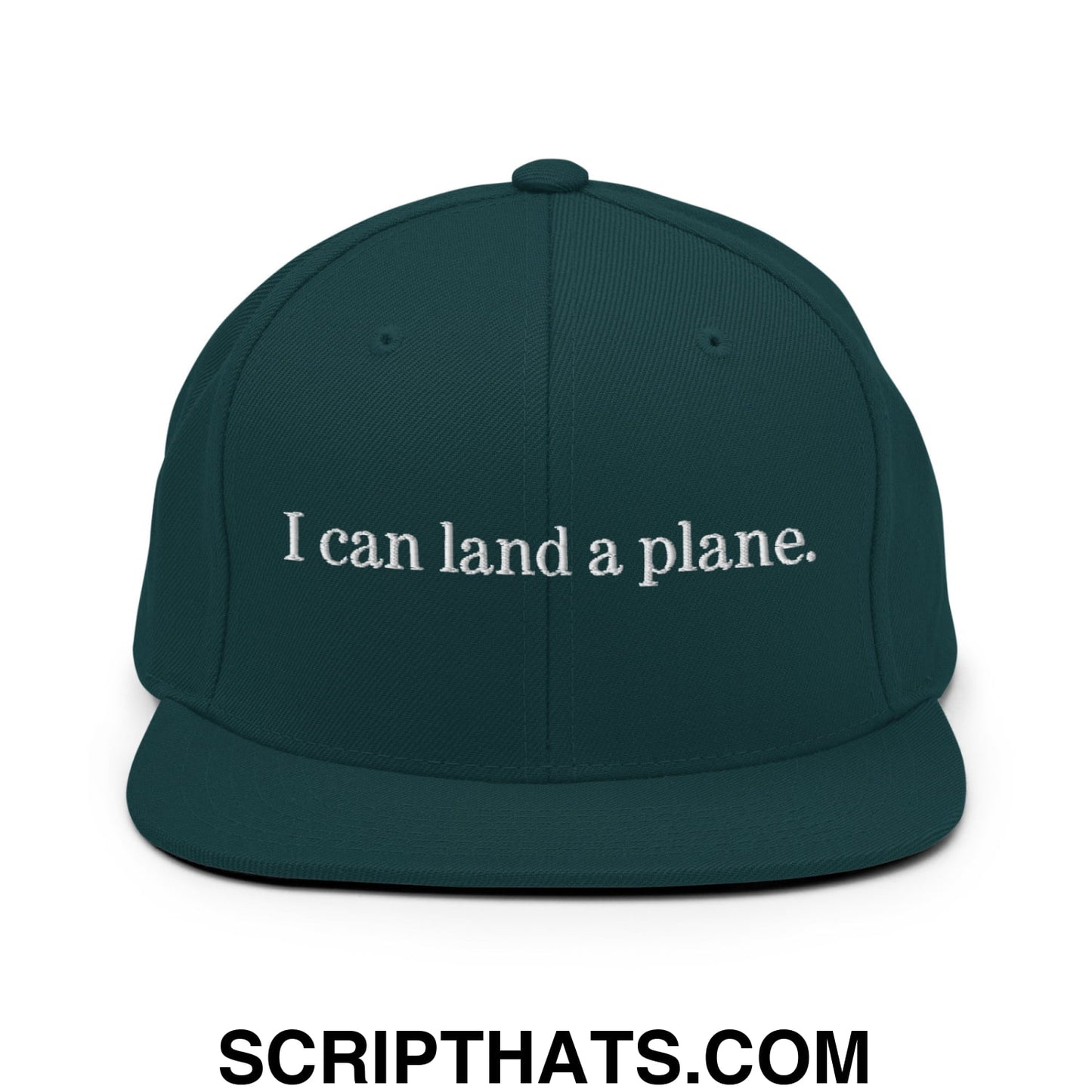 Dark green snapback hat with white embroidered i can land a plane text and flat bill brim design
