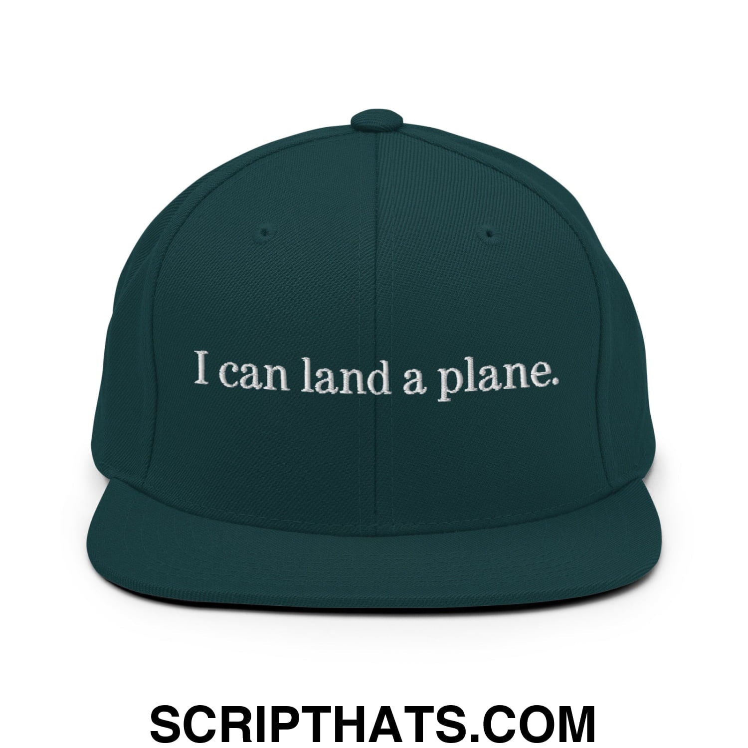 Dark green snapback hat with white embroidered i can land a plane text and flat bill brim design