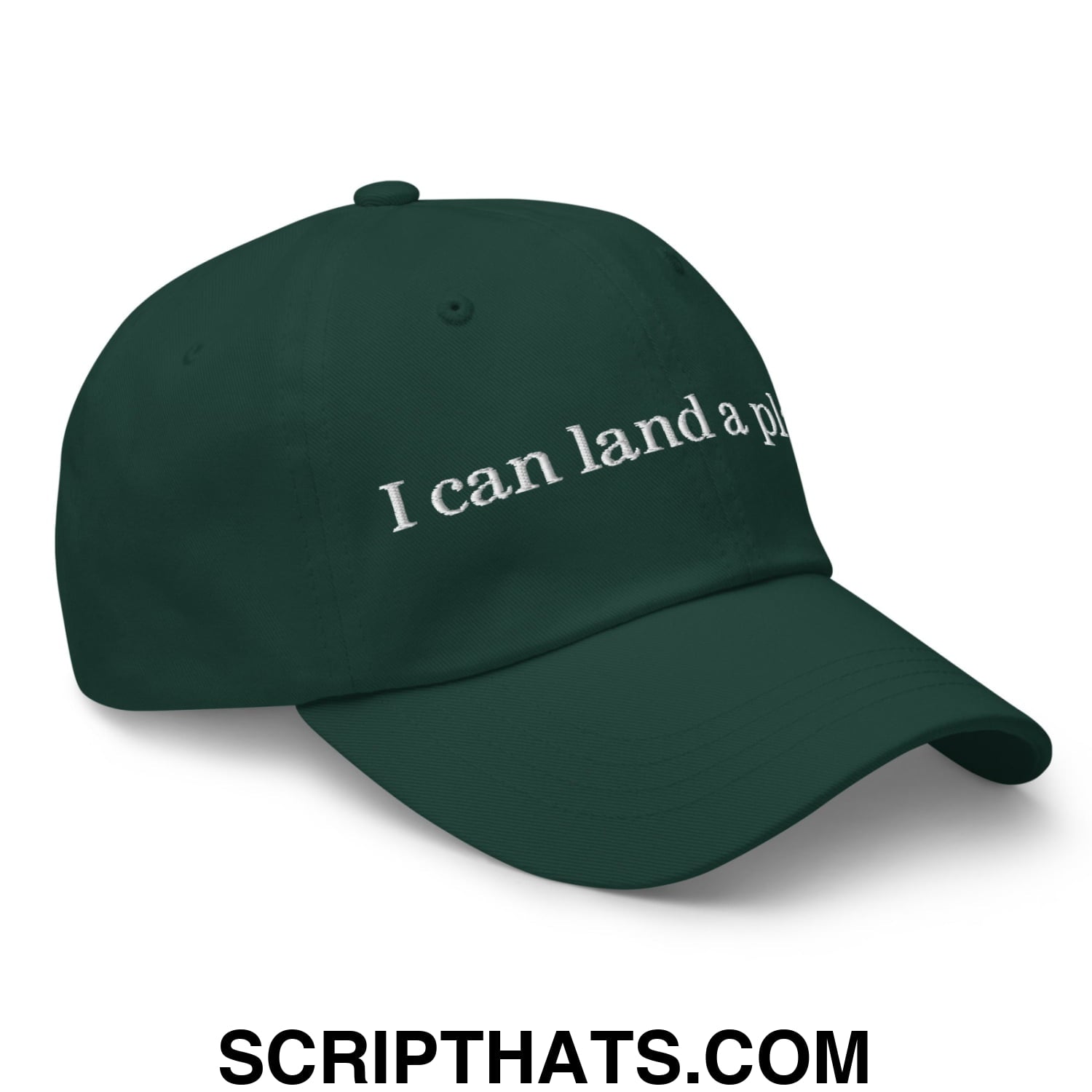 Dark green unstructured dad hat with white embroidered text i can land a pl featuring adjustable strap