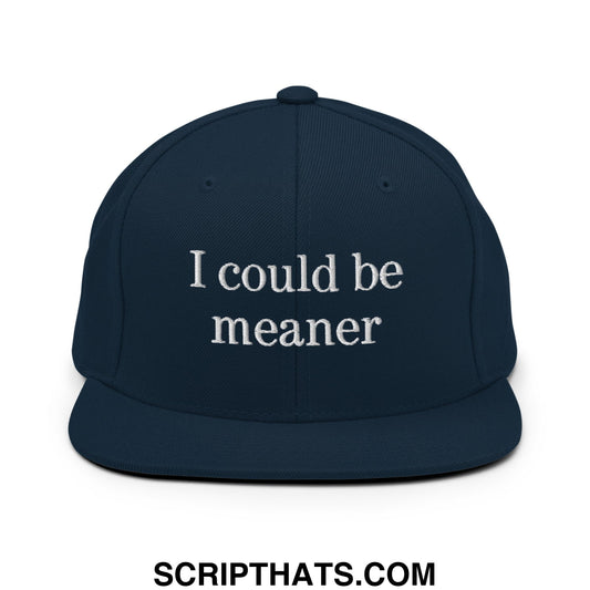 I Could Be Meaner Embroidered Flat Bill Brim Snapback Hat Dark Navy