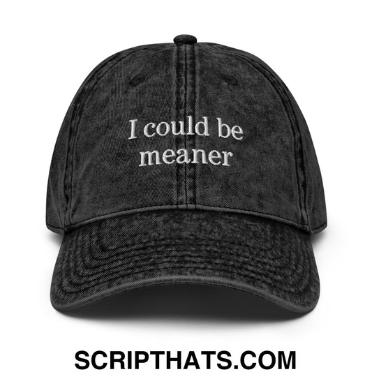 I Could Be Meaner Embroidered Unstructured Denim Dad Hat Black