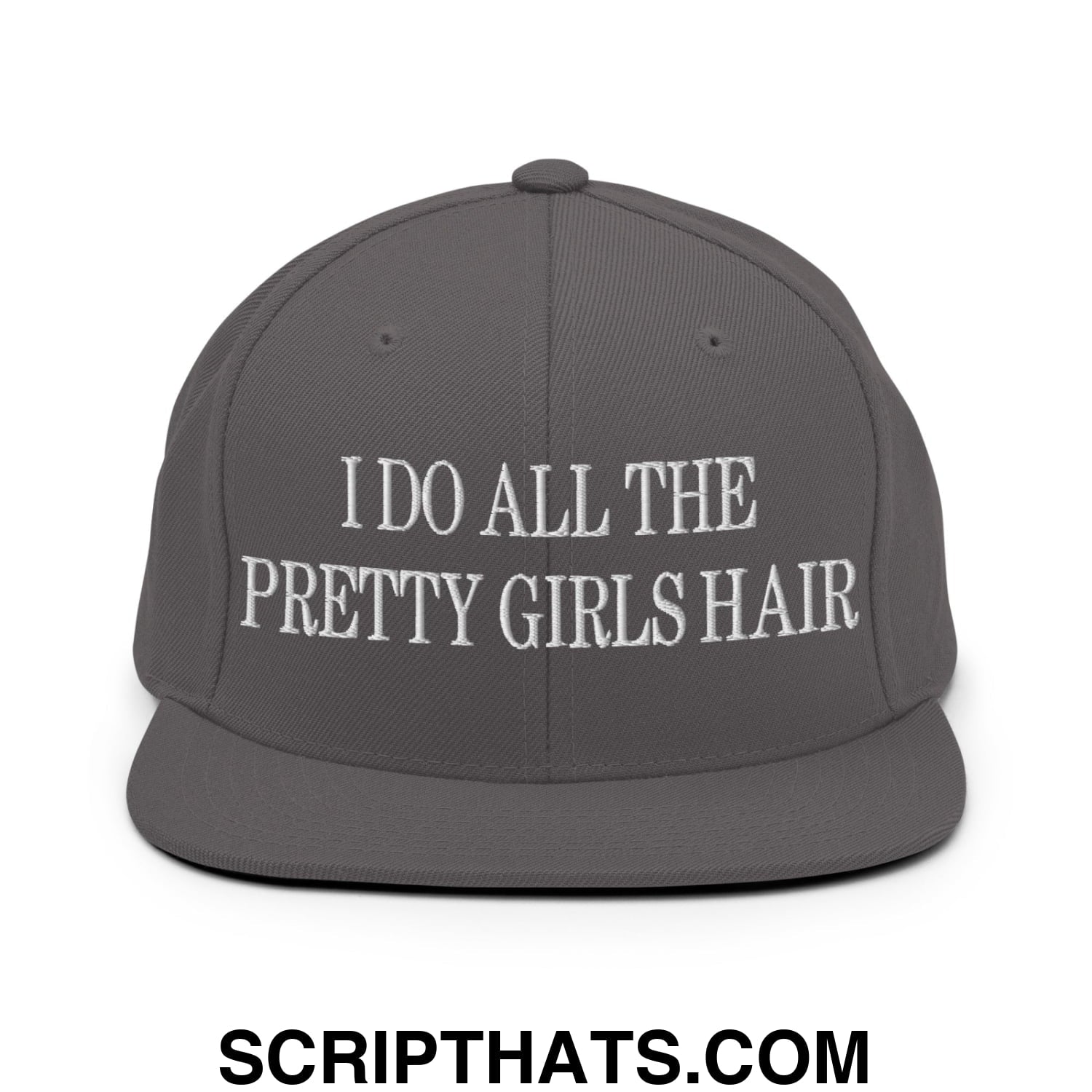 I Do All The Pretty Girls Hair Embroidered Flat Bill Brim Snapback Hat Dark Grey