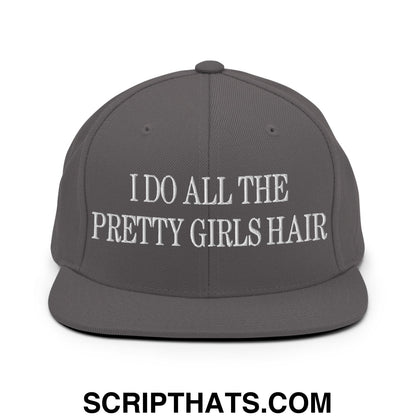 I Do All The Pretty Girls Hair Embroidered Flat Bill Brim Snapback Hat Dark Grey