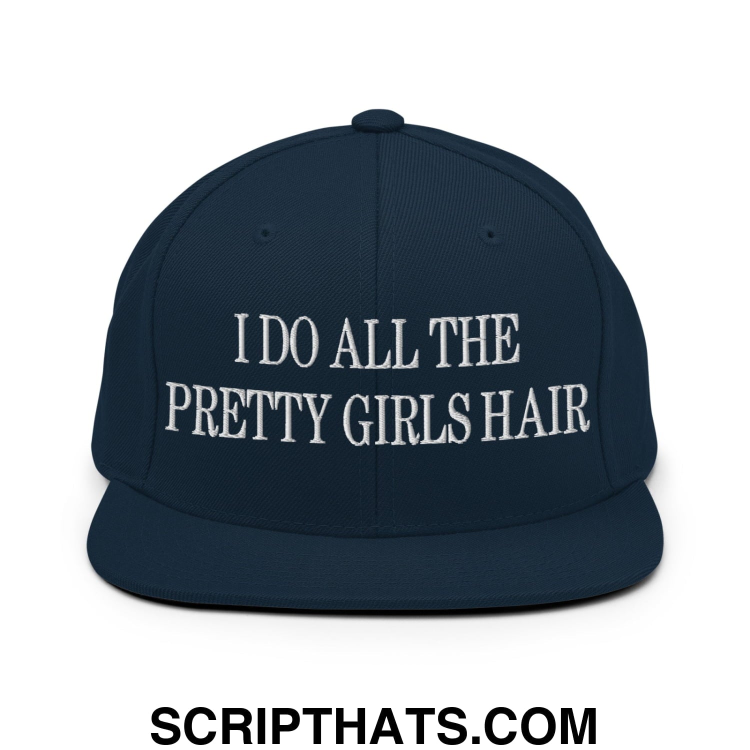 I Do All The Pretty Girls Hair Embroidered Flat Bill Brim Snapback Hat Dark Navy