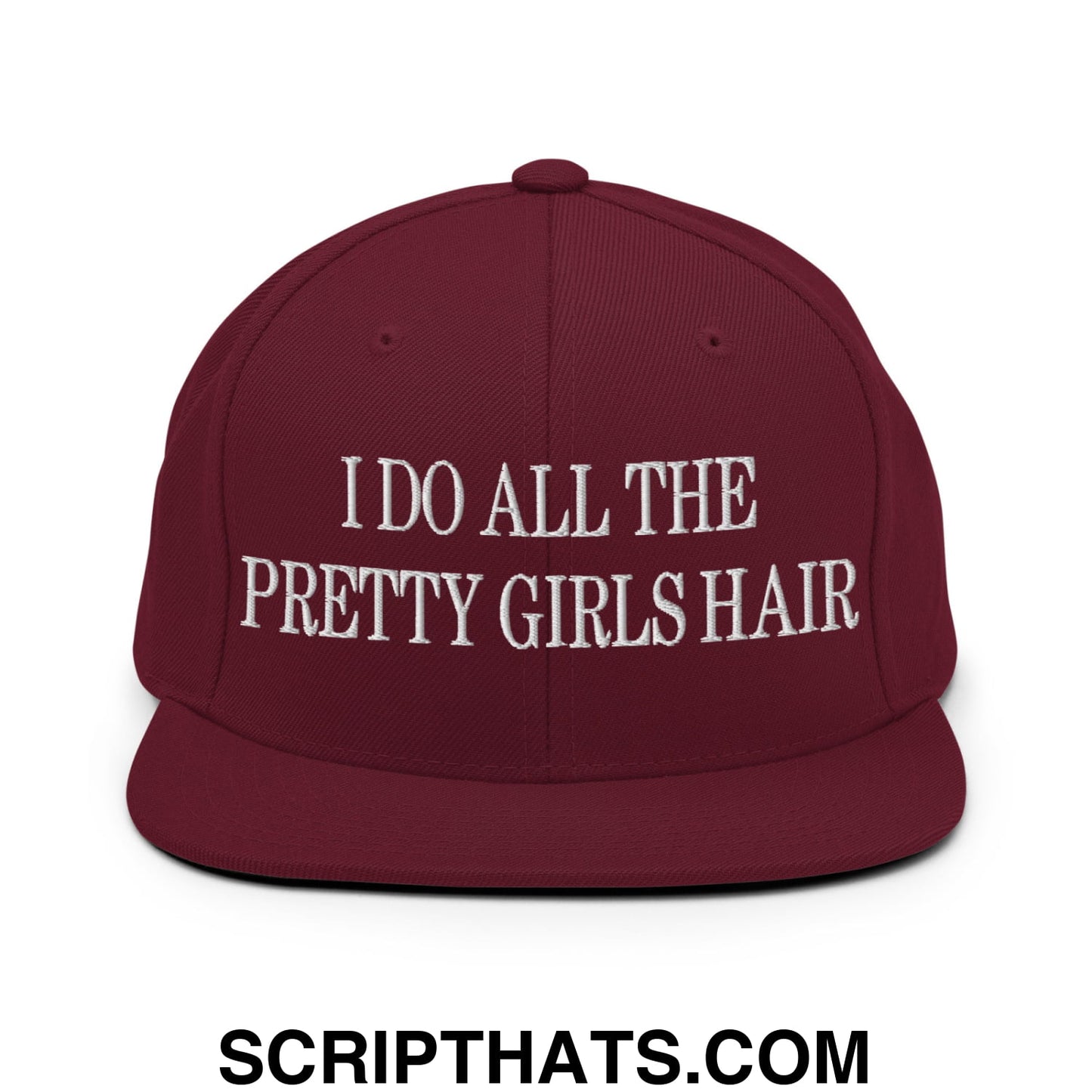 I Do All The Pretty Girls Hair Embroidered Flat Bill Brim Snapback Hat Maroon