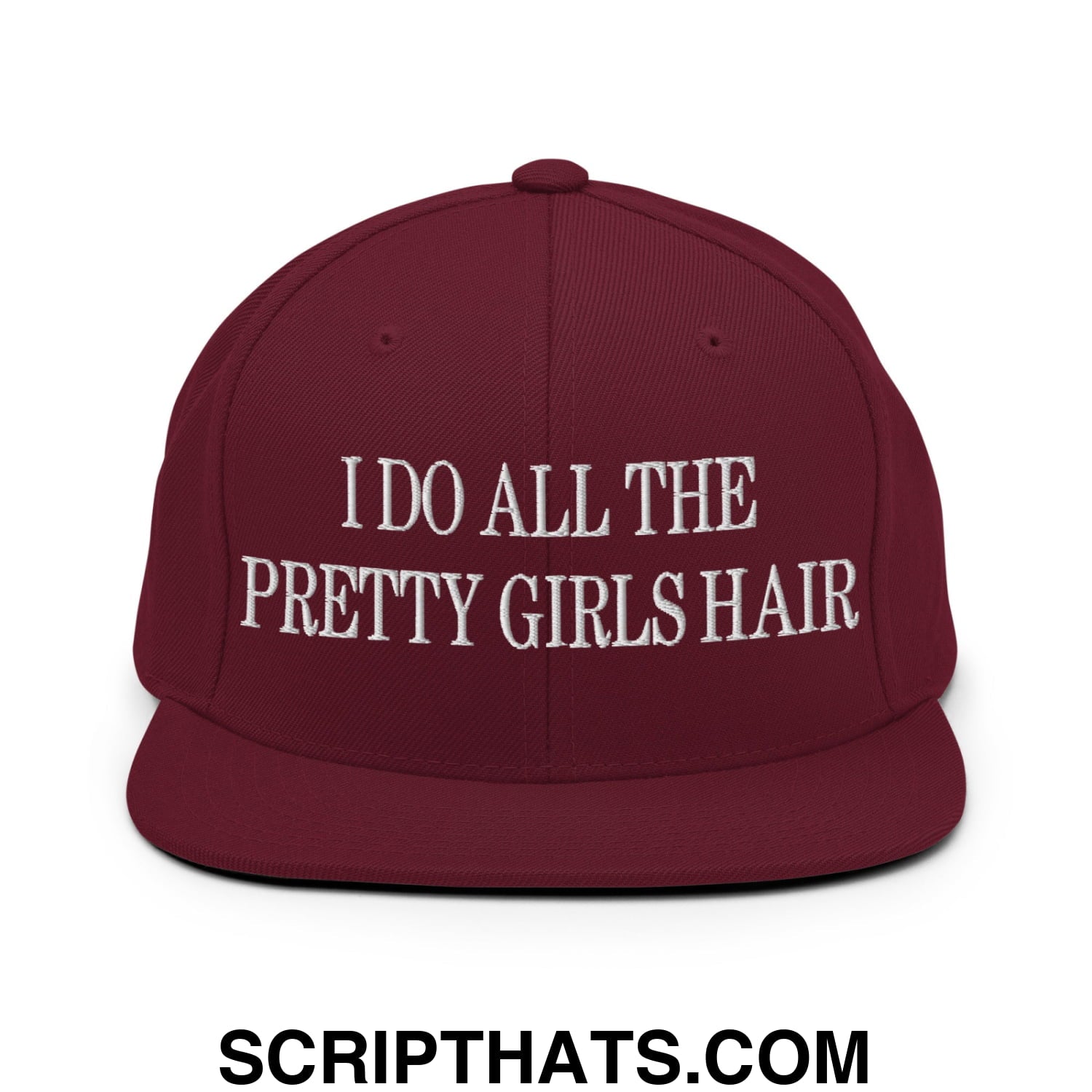 I Do All The Pretty Girls Hair Embroidered Flat Bill Brim Snapback Hat Maroon