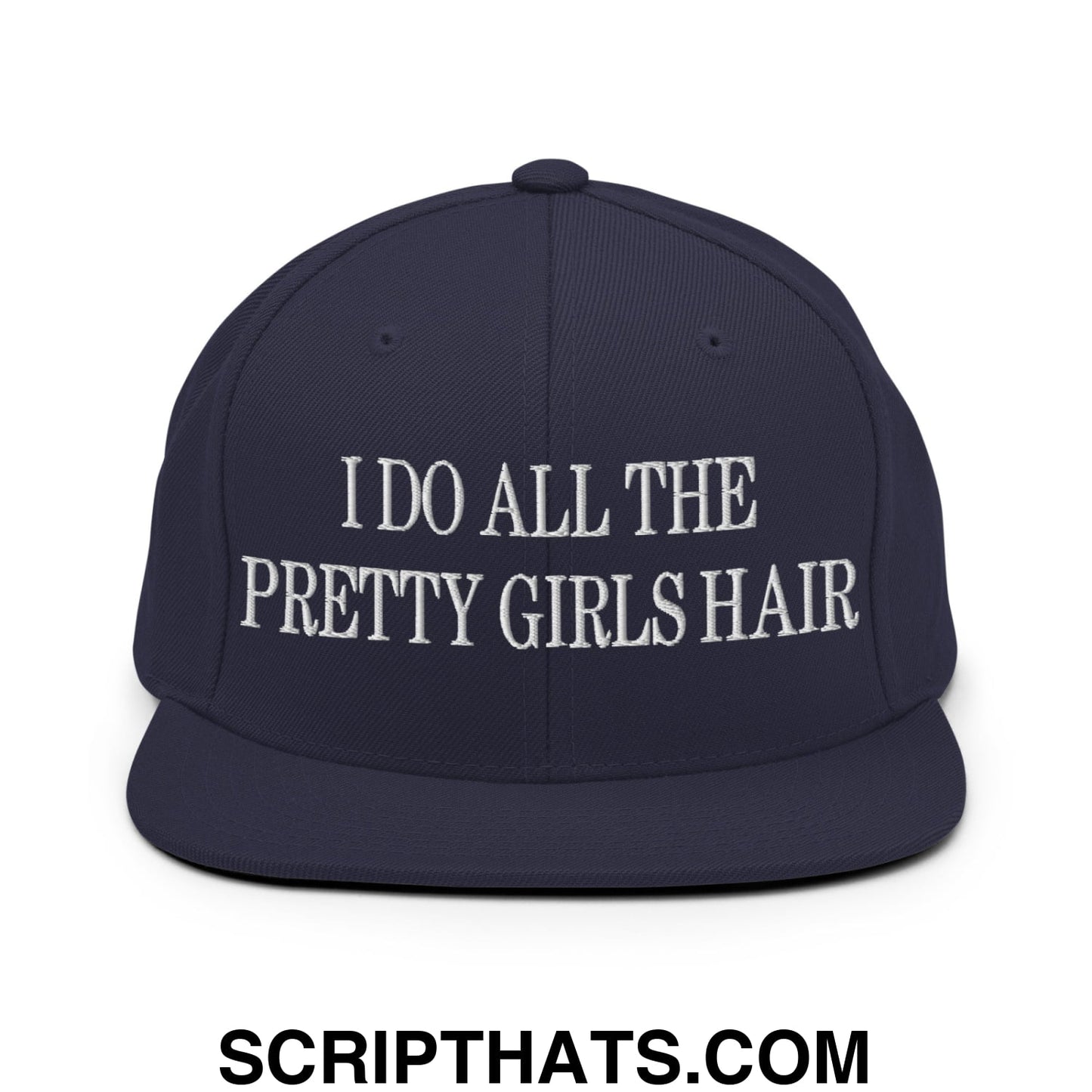 I Do All The Pretty Girls Hair Embroidered Flat Bill Brim Snapback Hat Navy