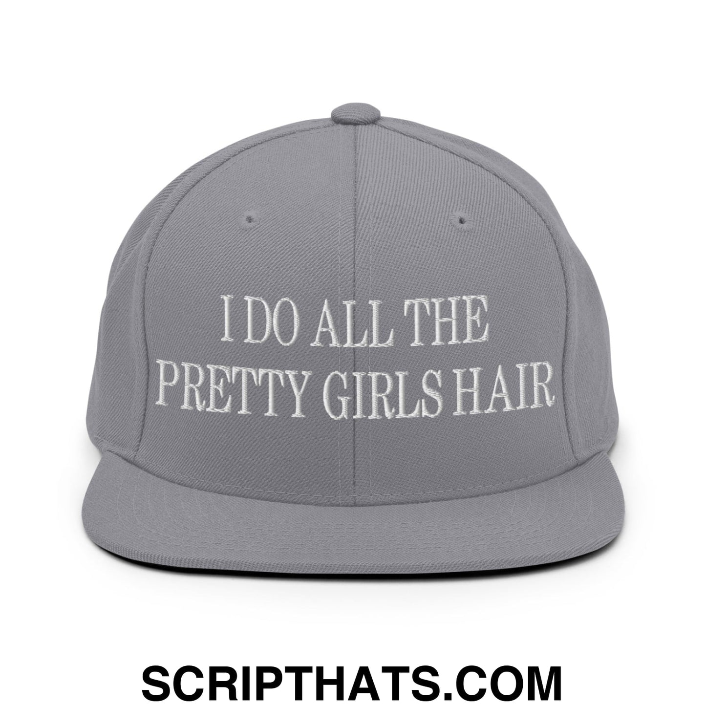 I Do All The Pretty Girls Hair Embroidered Flat Bill Brim Snapback Hat Silver