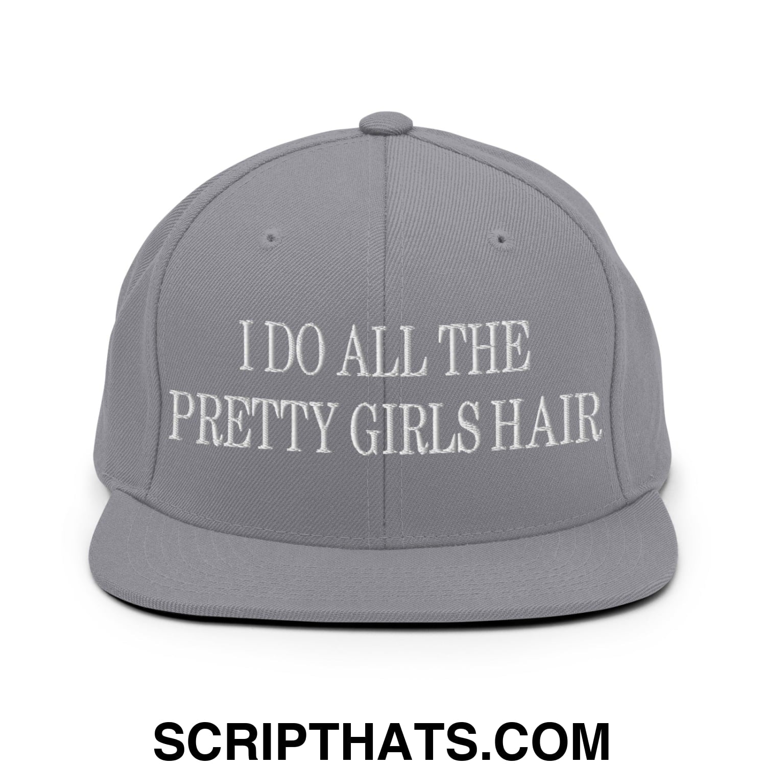 I Do All The Pretty Girls Hair Embroidered Flat Bill Brim Snapback Hat Silver