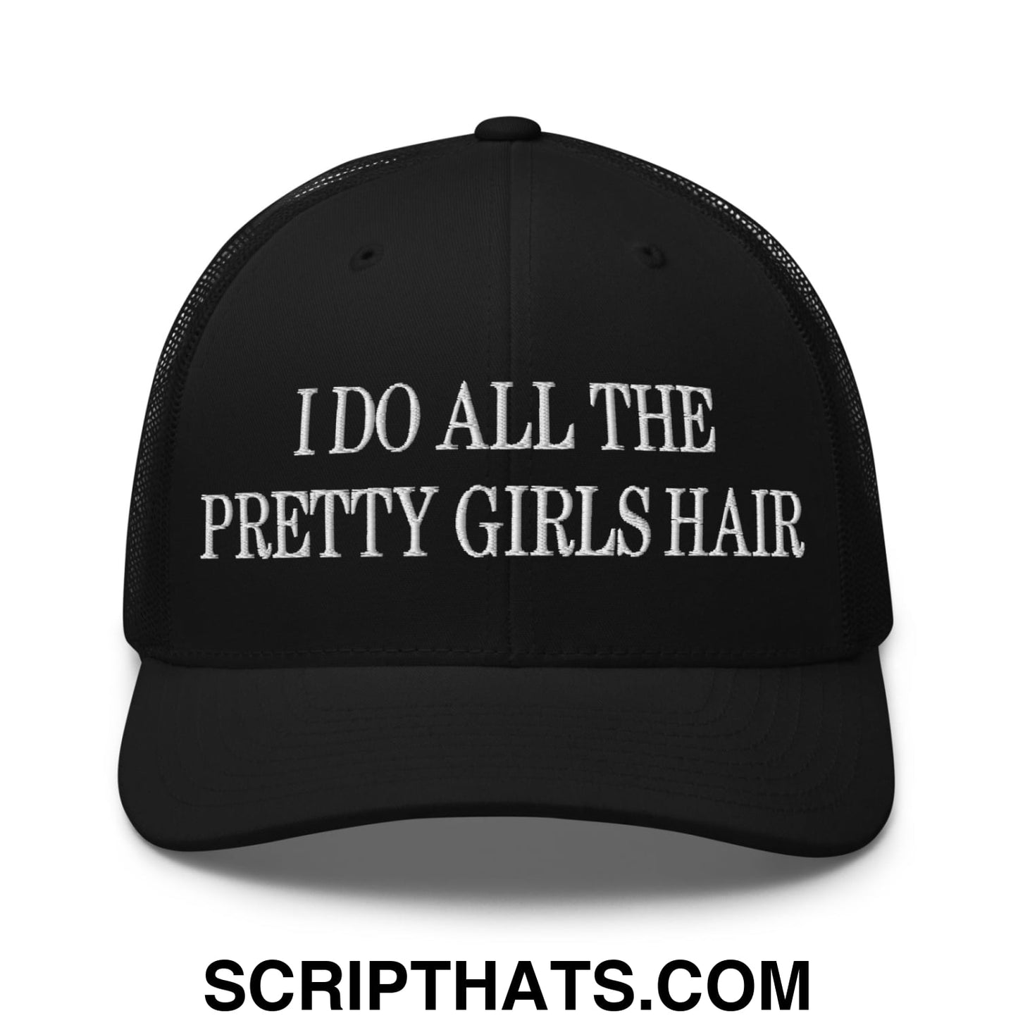 I Do All The Pretty Girls Hair Embroidered Mesh Trucker Hat Black
