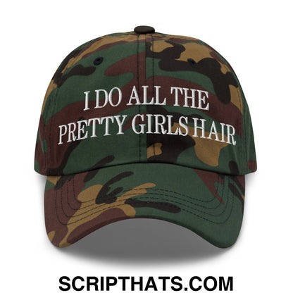 I Do All The Pretty Girls Hair Embroidered Unstructured Dad Hat Green Camo