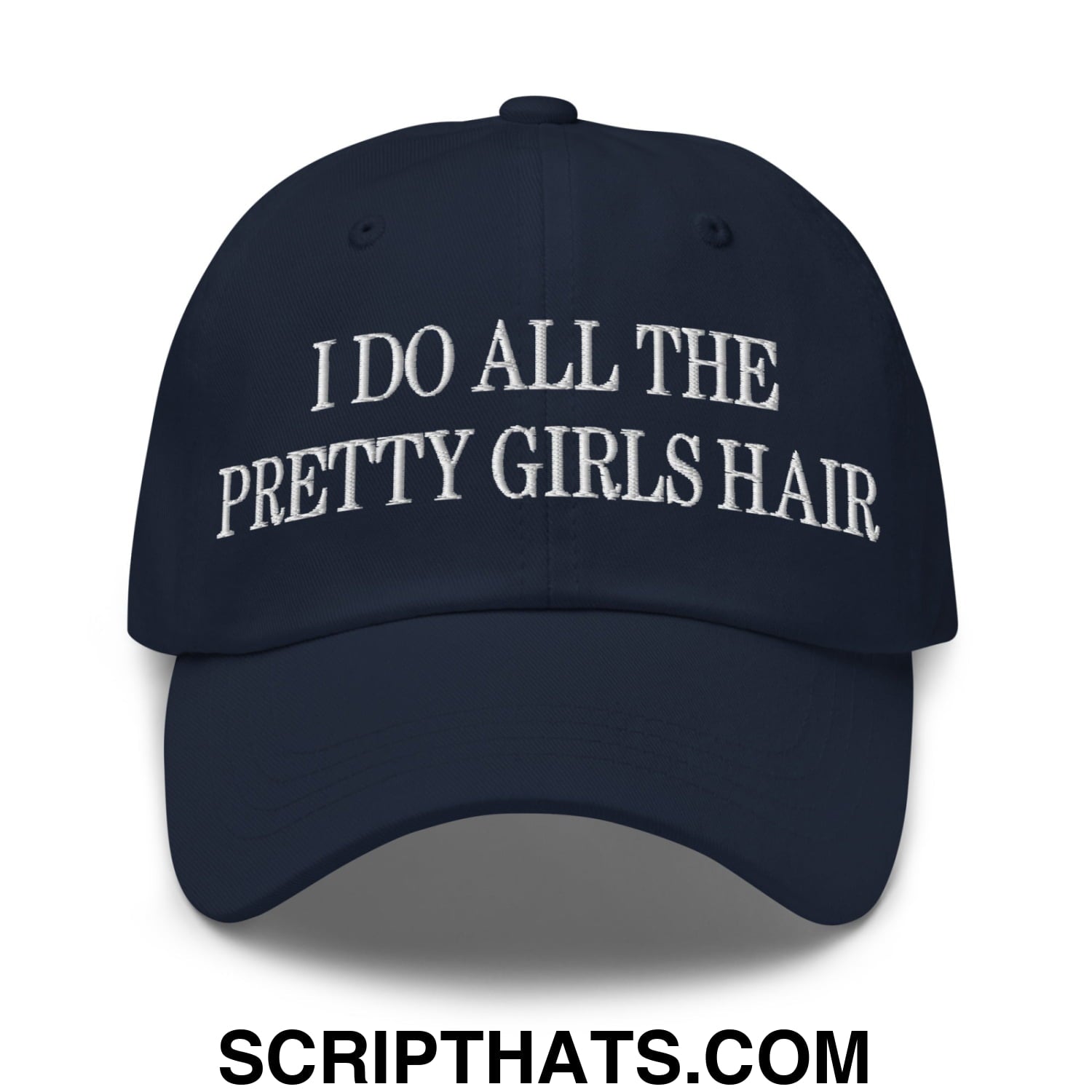 I Do All The Pretty Girls Hair Embroidered Unstructured Dad Hat Navy