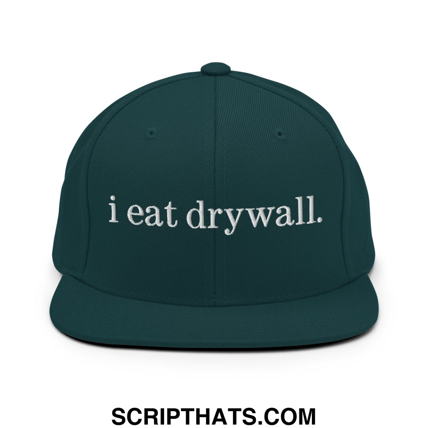 i eat drywall Embroidered Flat Bill Brim Snapback Hat Spruce