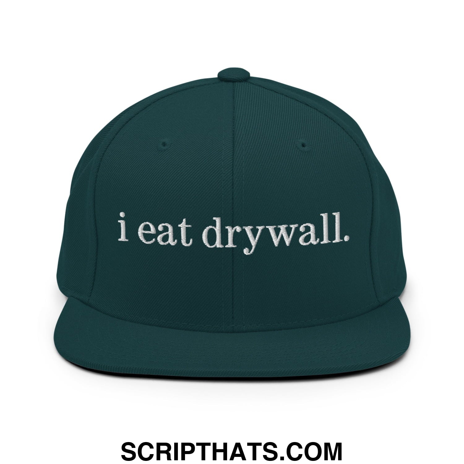 i eat drywall Embroidered Flat Bill Brim Snapback Hat Spruce