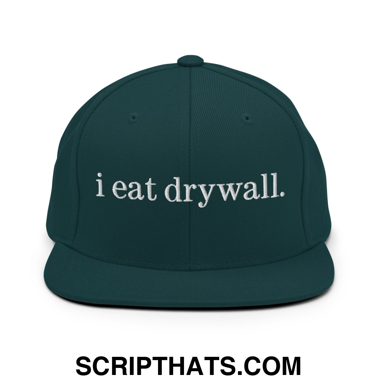 i eat drywall Embroidered Flat Bill Brim Snapback Hat Spruce