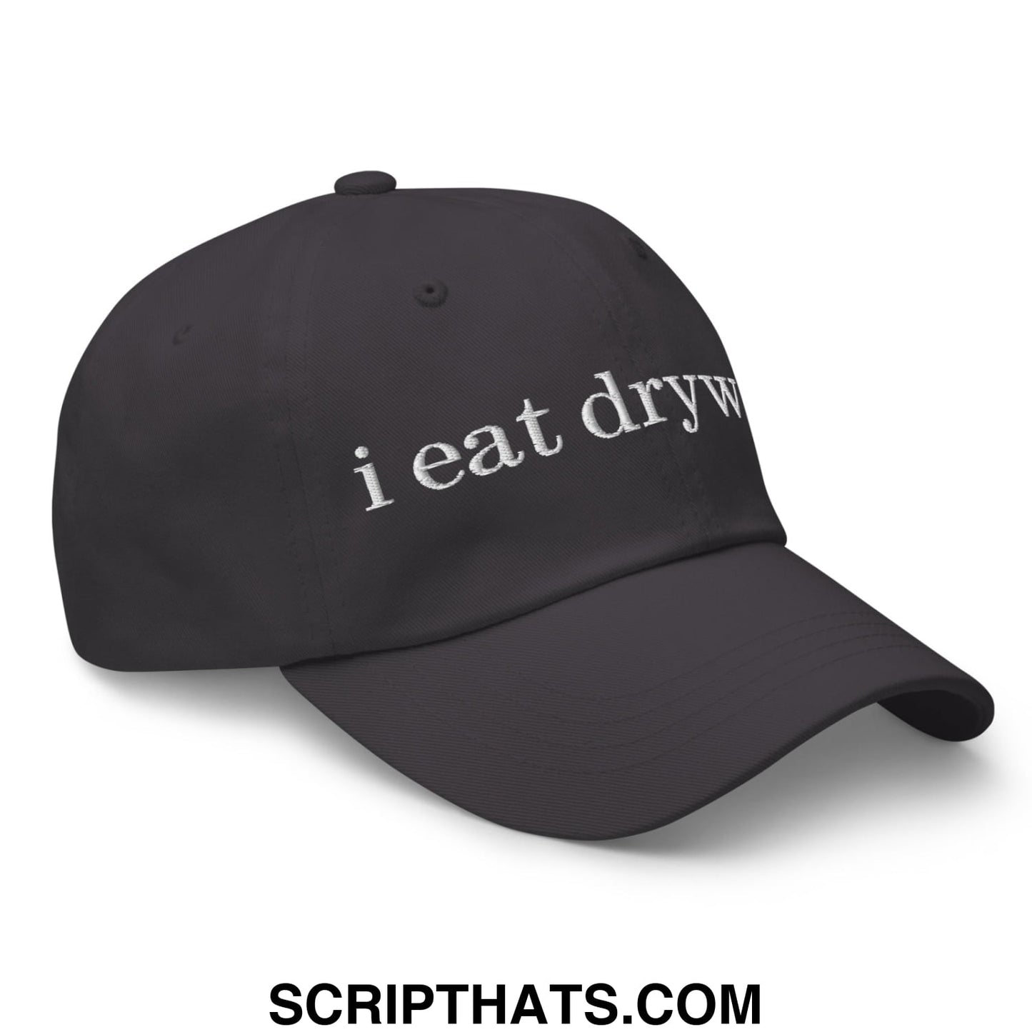 i eat drywall Embroidered Unstructured Dad Hat Dark Grey