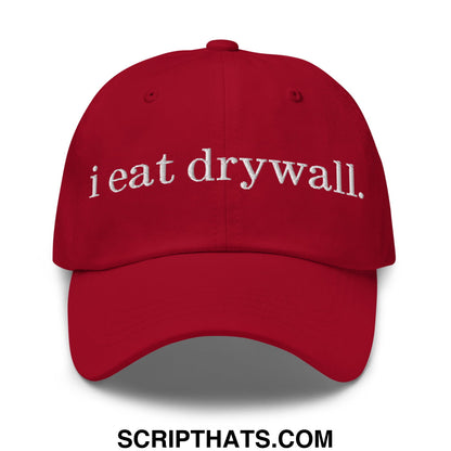 i eat drywall Embroidered Unstructured Dad Hat Cranberry