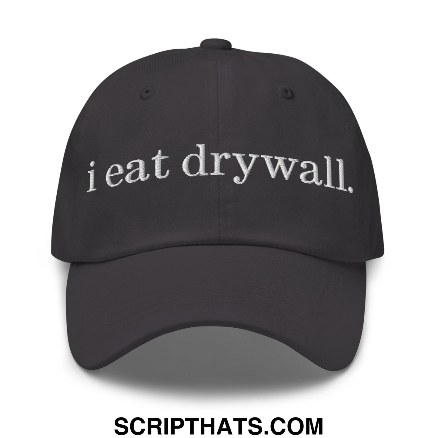 i eat drywall Embroidered Unstructured Dad Hat Dark Grey