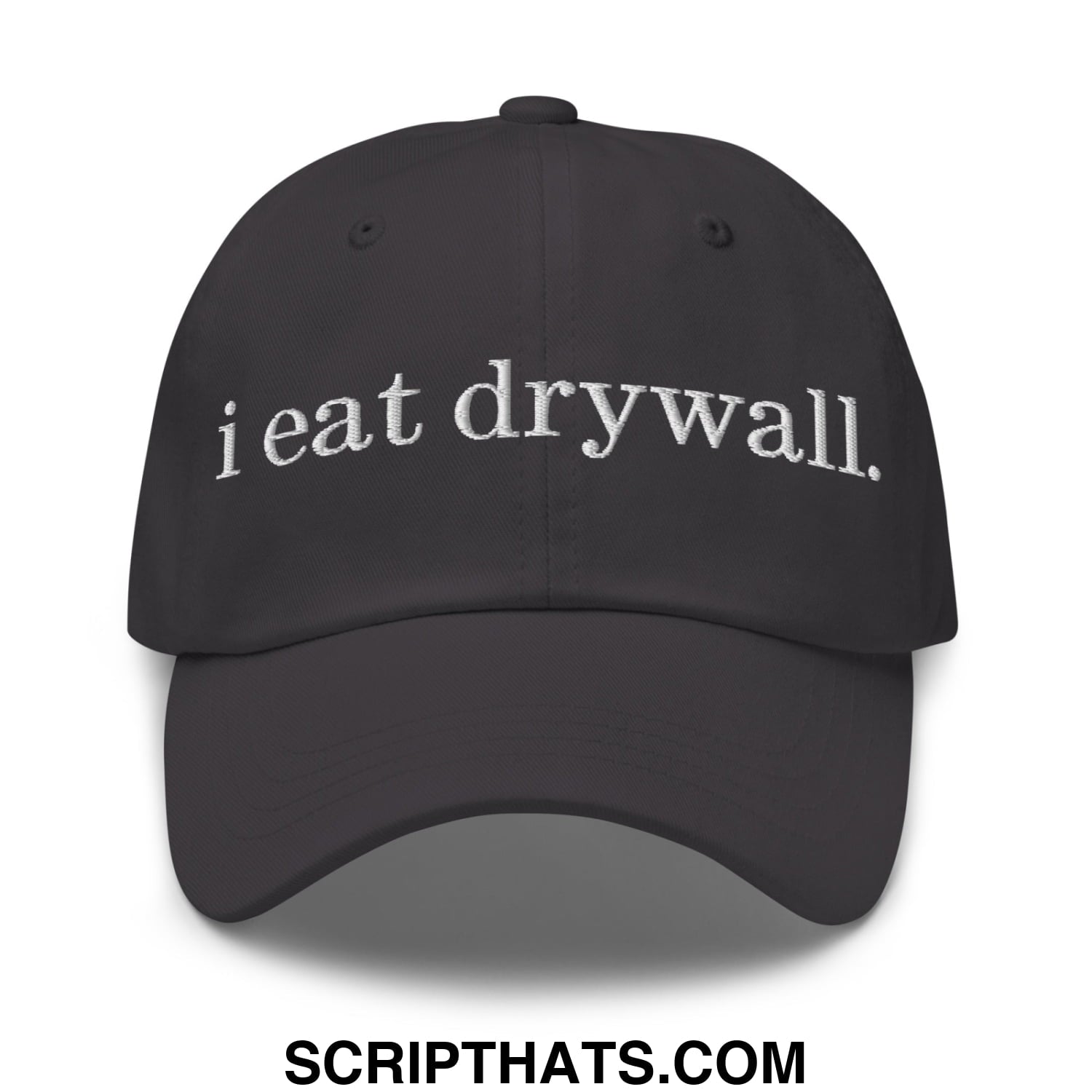 i eat drywall Embroidered Unstructured Dad Hat Dark Grey