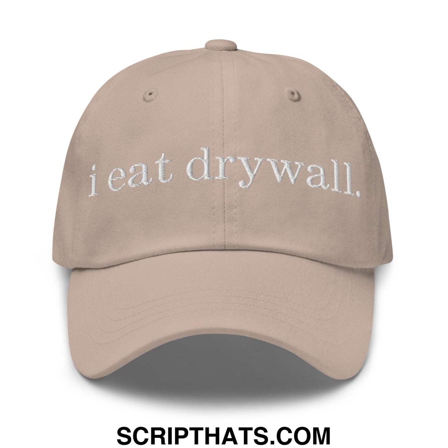 i eat drywall Embroidered Unstructured Dad Hat Stone