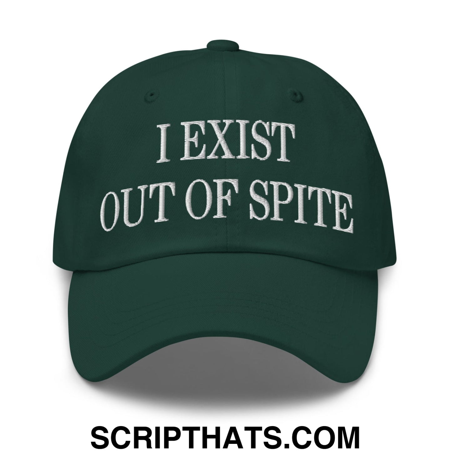 I Exist Out of Spite Embroidered Unstructured Dad Hat Spruce