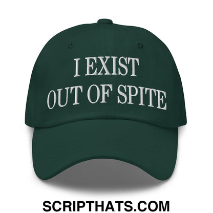 I Exist Out of Spite Embroidered Unstructured Dad Hat Spruce