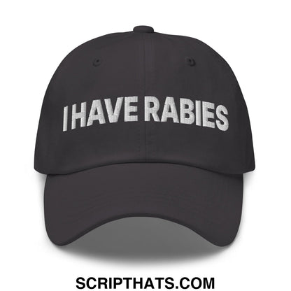 I Have Rabies Embroidered Dad Hat Dark Grey