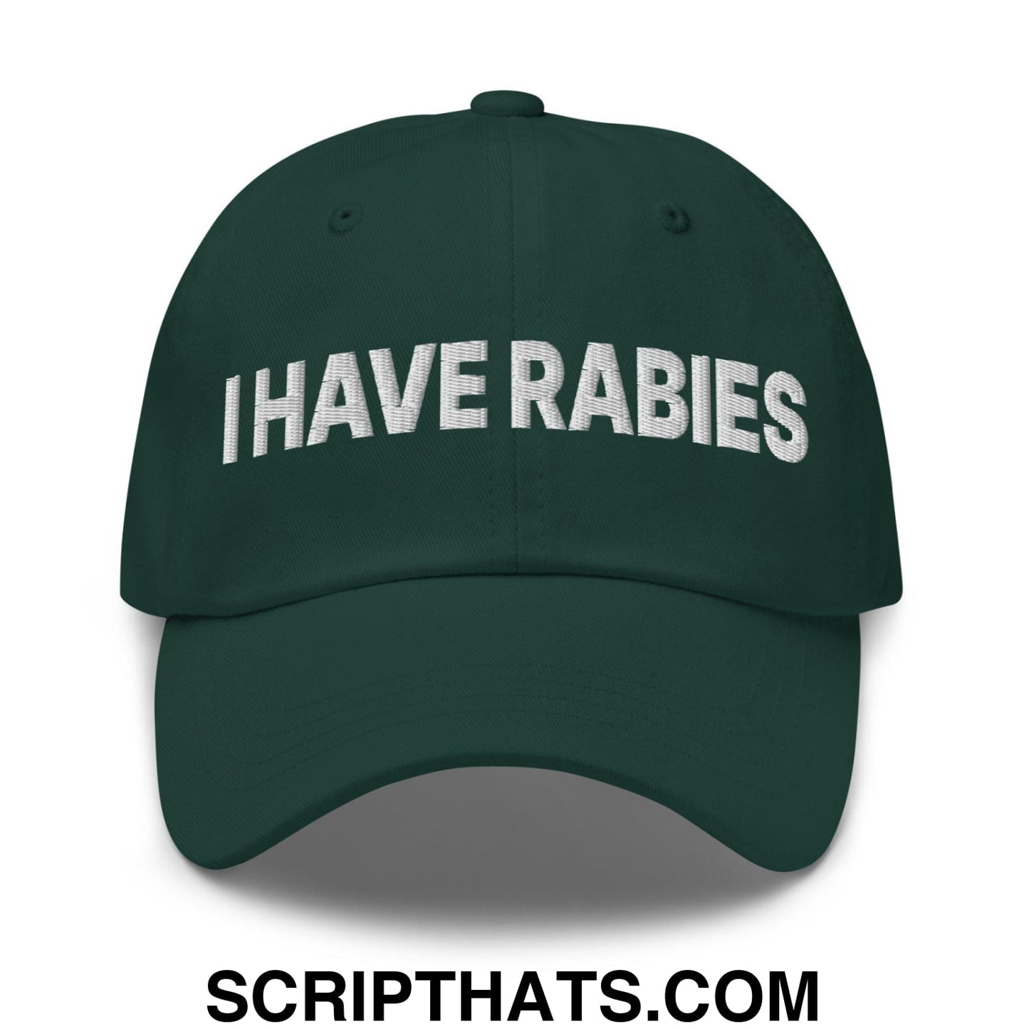 I Have Rabies Embroidered Dad Hat Spruce