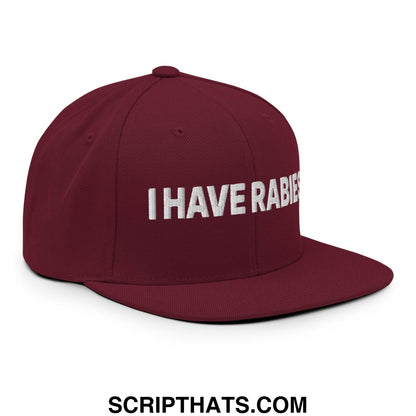 I Have Rabies Embroidered Flat Bill Brim Snapback Hat Maroon