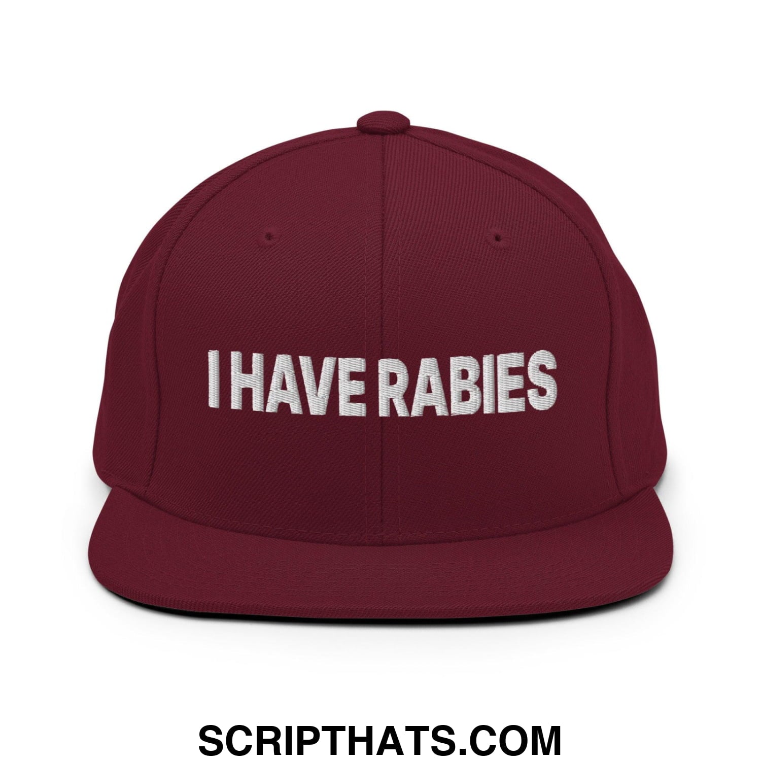 I Have Rabies Embroidered Flat Bill Brim Snapback Hat Maroon