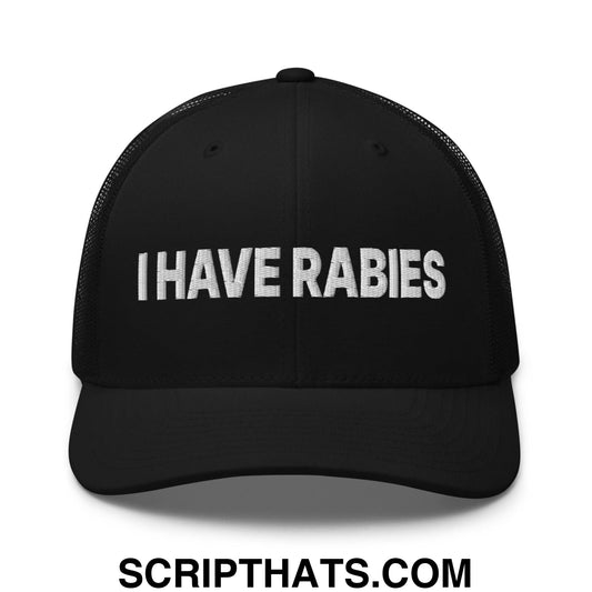 I Have Rabies Embroidered Mesh Trucker Hat Black