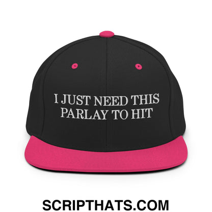 Black snapback cap with pink brim and button embroidered with i just need this parlay to hit flat bill brim design