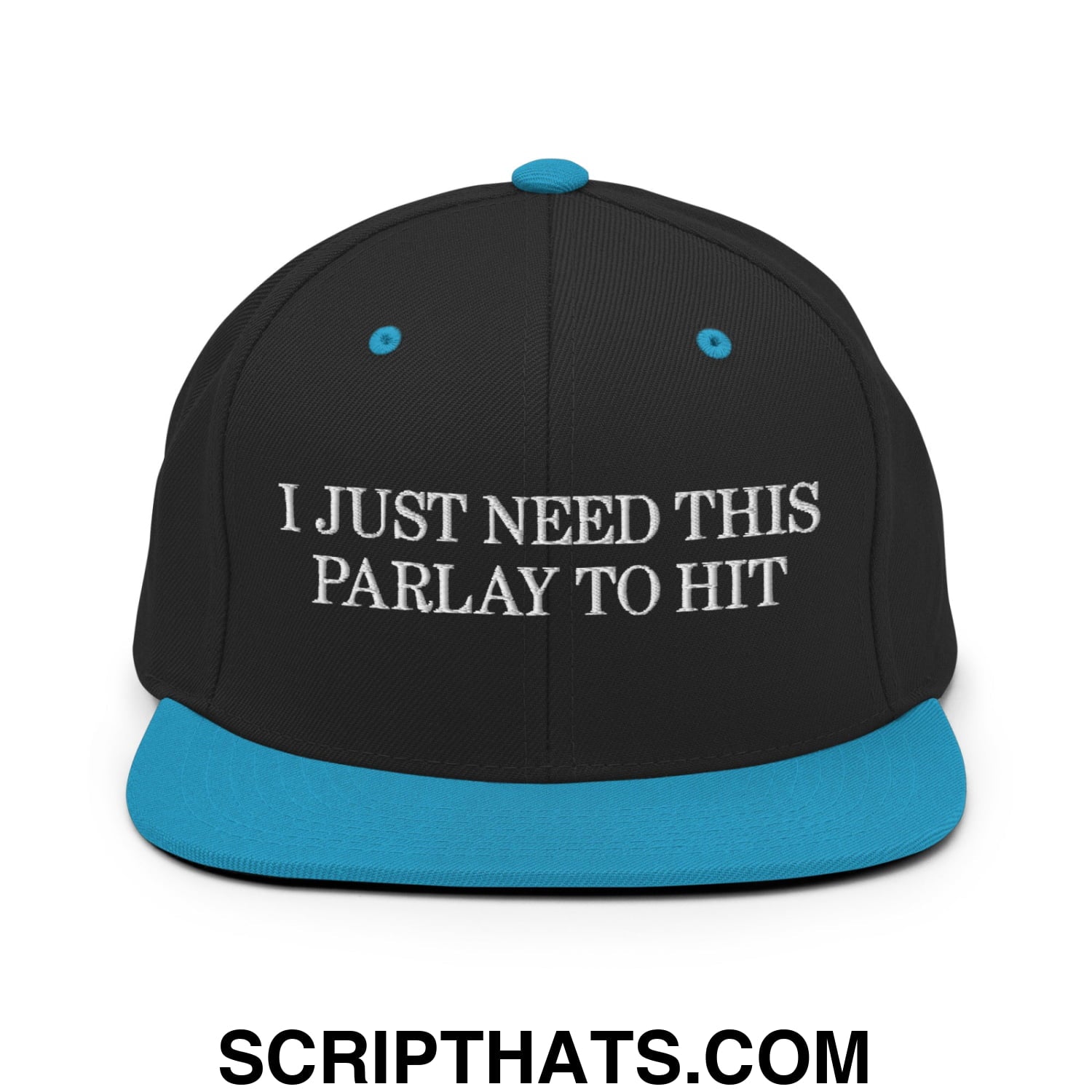 Black snapback cap with teal brim and button featuring white embroidered text i just need this parlay to hit
