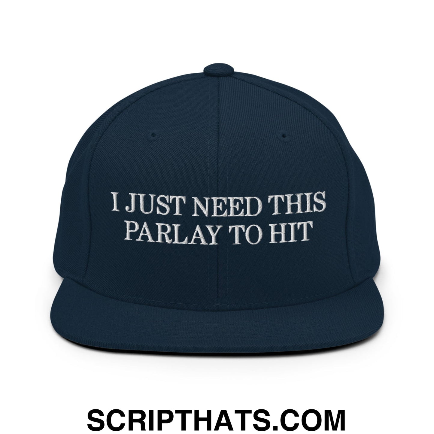 Navy blue snapback cap with white embroidered text i just need this parlay to hit flat bill brim design
