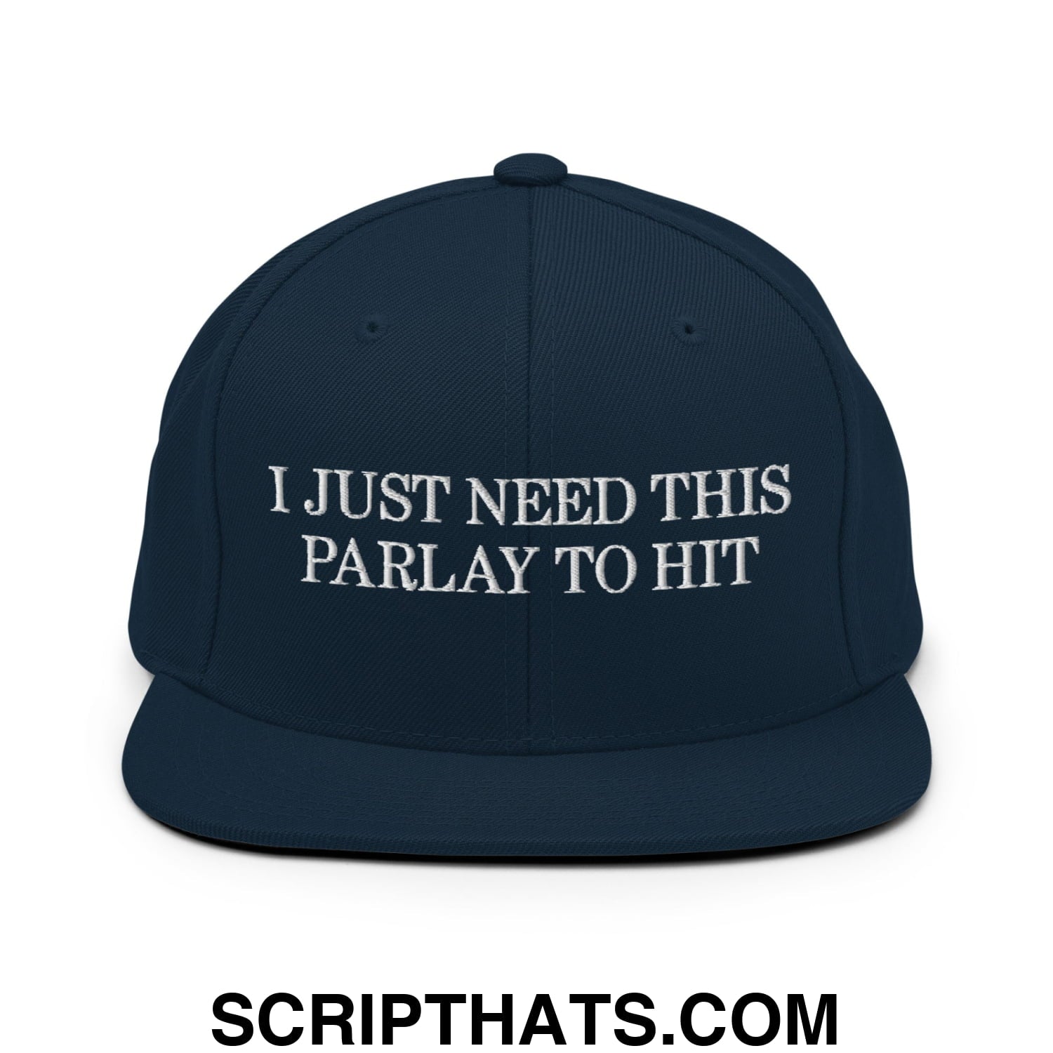Navy blue snapback cap with white embroidered text i just need this parlay to hit flat bill brim design