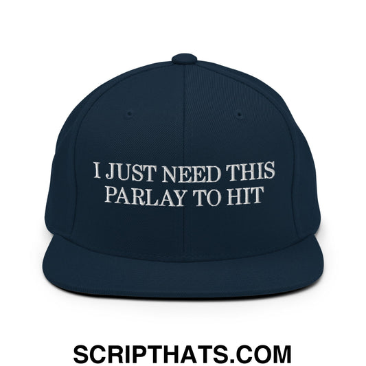 I Just Need This Parlay to Hit Embroidered Flat Bill Brim Snapback Hat Dark Navy