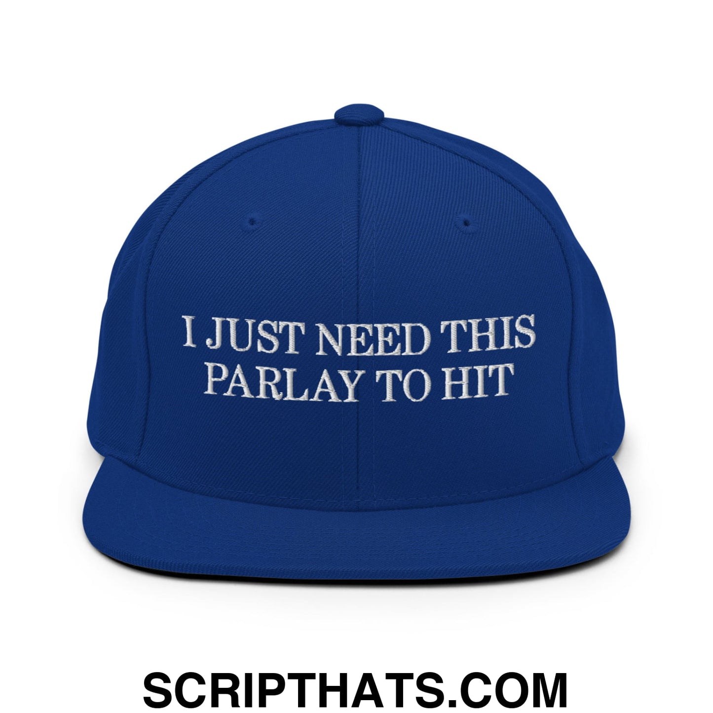 Royal blue snapback hat with white embroidered i just need this parlay to hit text and flat bill brim design