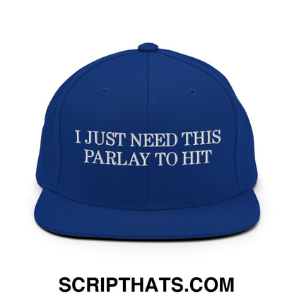 Royal blue snapback hat with white embroidered i just need this parlay to hit text and flat bill brim design