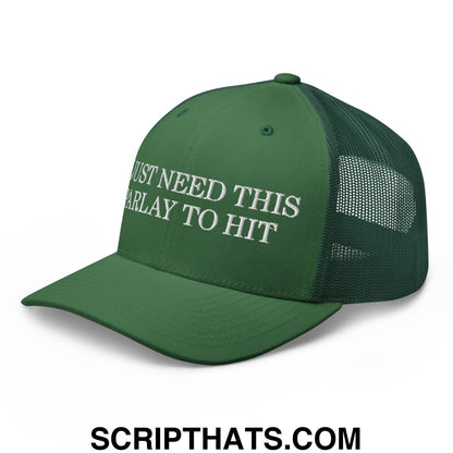 Dark green mesh trucker hat with white embroidered text just need this parlay to hit across front panel