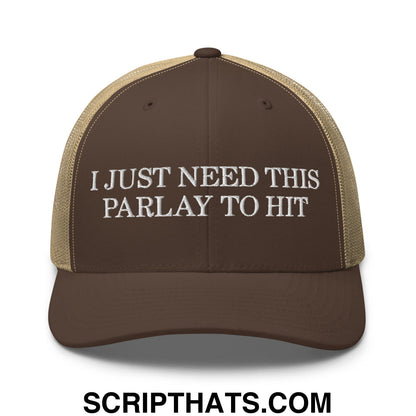 Brown and tan mesh trucker hat with white embroidered text i just need this parlay to hit on front panel