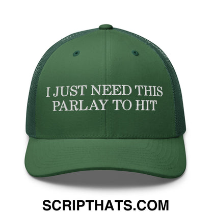 Dark green mesh trucker hat with white embroidered text i just need this parlay to hit for casual wear