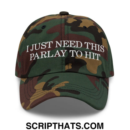 A camouflage camouflage embroidered unstructured dad hat with white text reading i just need this parlay to hit