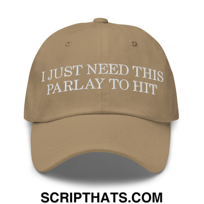 Tan unstructured dad hat with white embroidered text i just need this parlay to hit on front panel