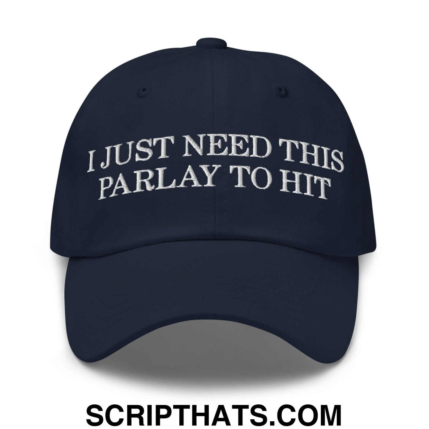 Navy blue unstructured dad hat with white embroidered text i just need this parlay to hit ideal for casual wear
