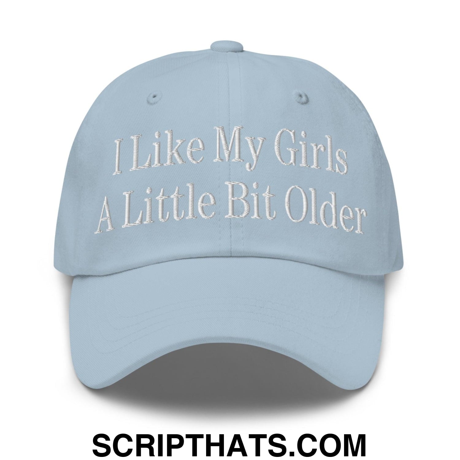 I Like My Girls a Little Bit Older Embroidered Dad Hat Light Blue