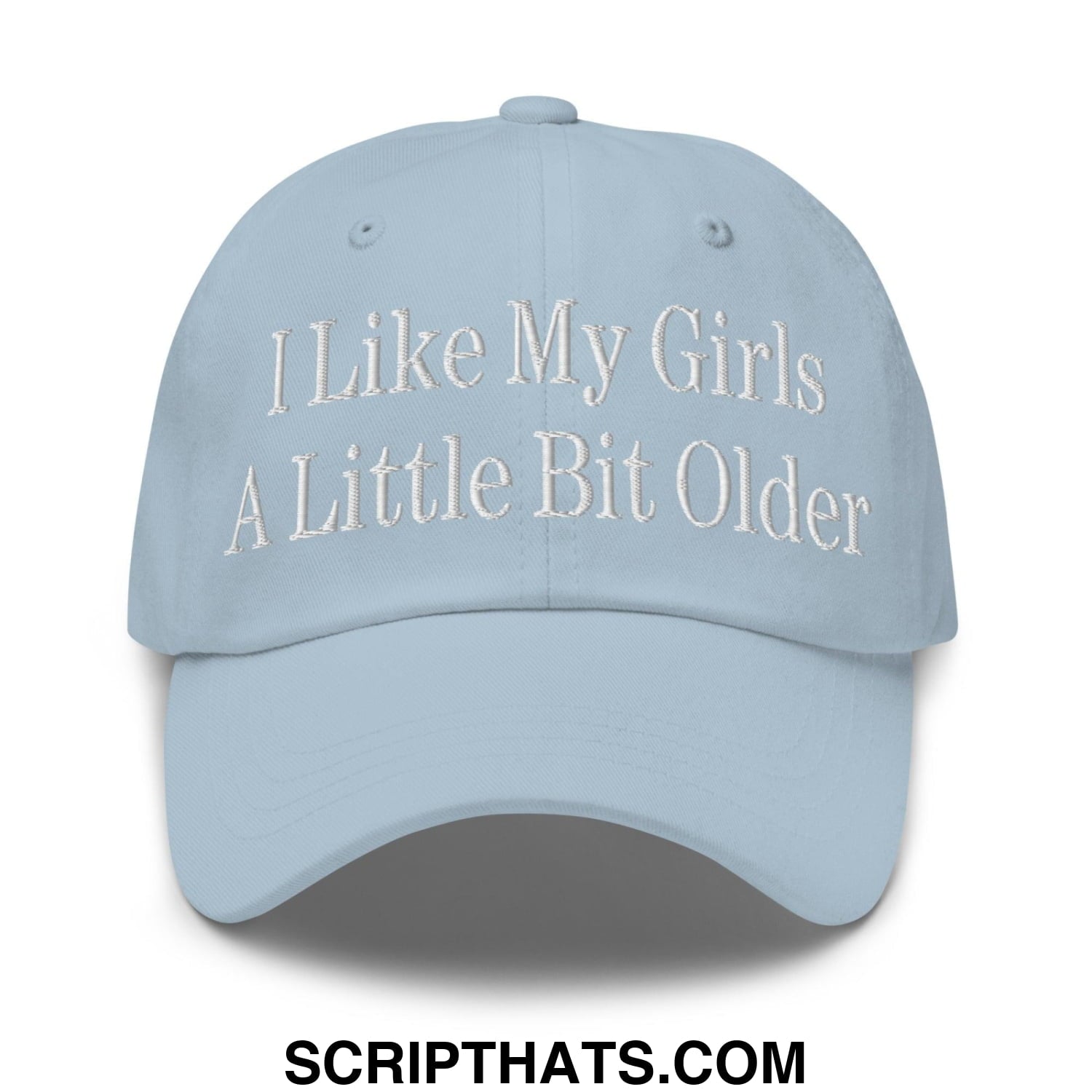 I Like My Girls a Little Bit Older Embroidered Dad Hat Light Blue