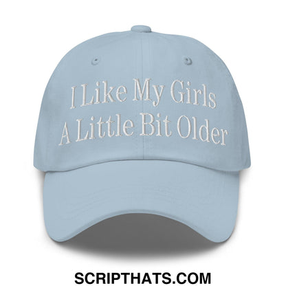 I Like My Girls a Little Bit Older Embroidered Dad Hat Light Blue